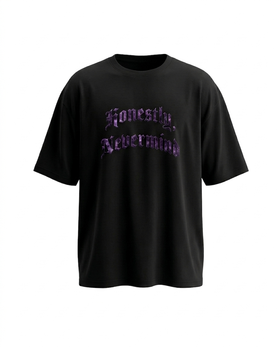 Never mind - unisex Oversized Tee
