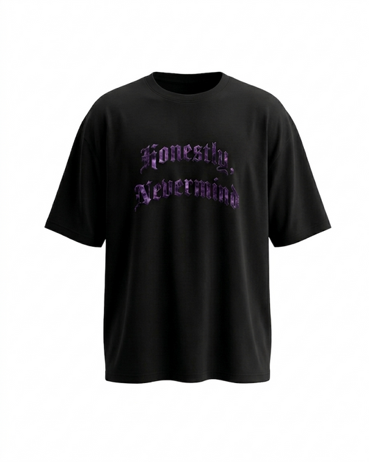 Never mind - unisex Oversized Tee